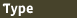 Type