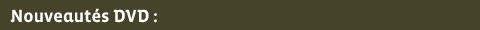 Nouveautés DVD